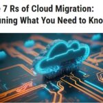 Blog: The 7 Rs of Cloud Migration