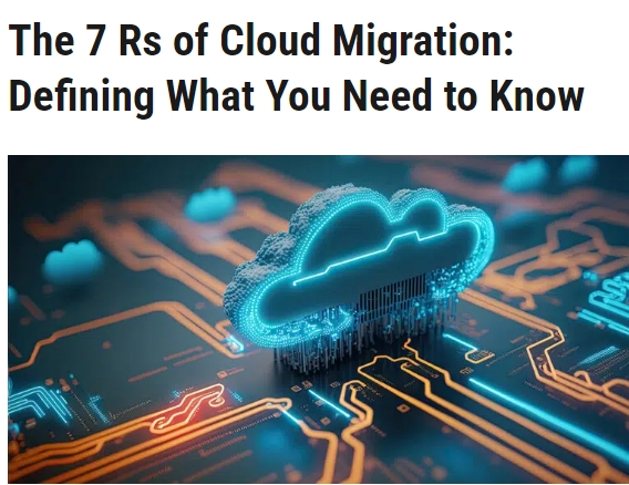 Blog: The 7 Rs of Cloud Migration