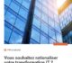 Vous cherchez à rationaliser la transformation informatique ? Voici comment.
