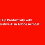 Level Up Productivity with Generative AI in Adobe Acrobat