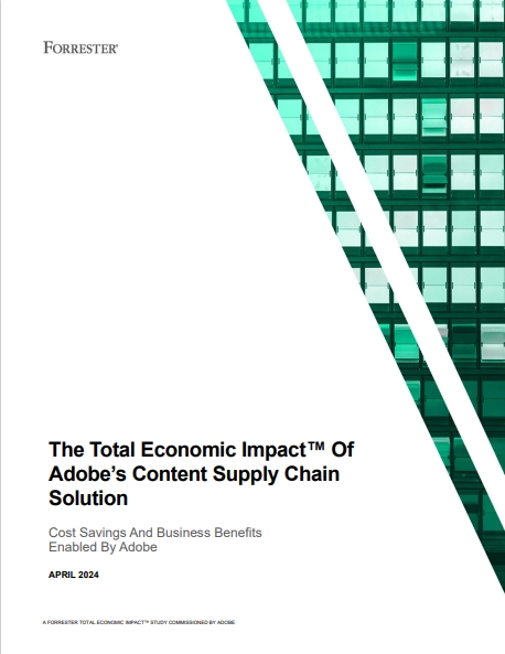 The Total Economic Impact™ Of Adobe’s Content Supply Chain Solution